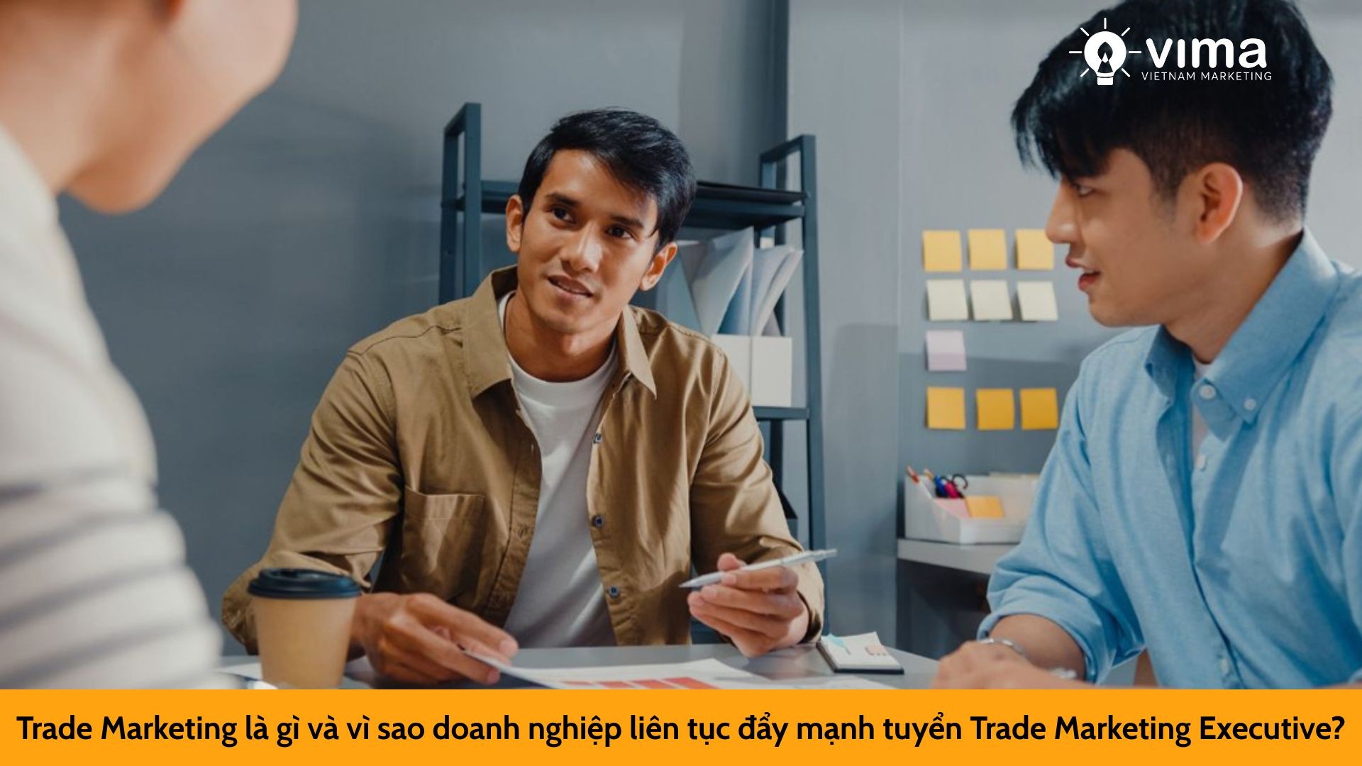 Trade Marketing là gì và vì sao doanh nghiệp liên tục đẩy mạnh tuyển Trade Marketing Executive?